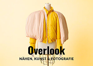 OVERLOOK: Nähen, Kunst & Fotografie