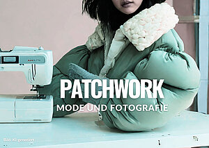 PATCH WORK: Mode + Fotografie